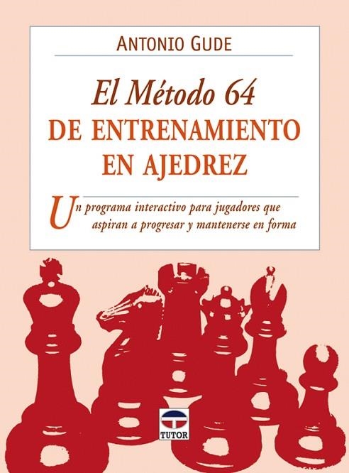 EL MÉTODO 64 DE ENTRENAMIENTO EN AJEDREZ | 9788479028183 | Gude, Antonio | Librería Castillón - Comprar libros online Aragón, Barbastro