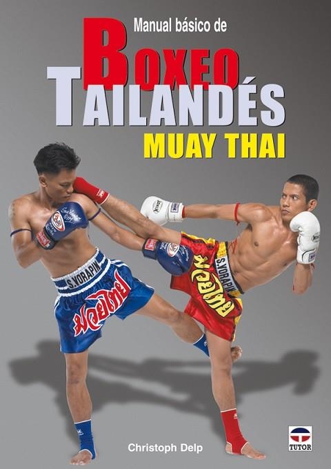 MANUAL BÁSICO DE BOXEO TAILANDÉS MUAY THAI | 9788479028206 | Delp, Christoph | Librería Castillón - Comprar libros online Aragón, Barbastro