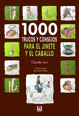 1000 TRUCOS Y CONSEJOS PARA EL JINETE Y EL CABALLO | 9788479028862 | Lux, Claude | Librería Castillón - Comprar libros online Aragón, Barbastro