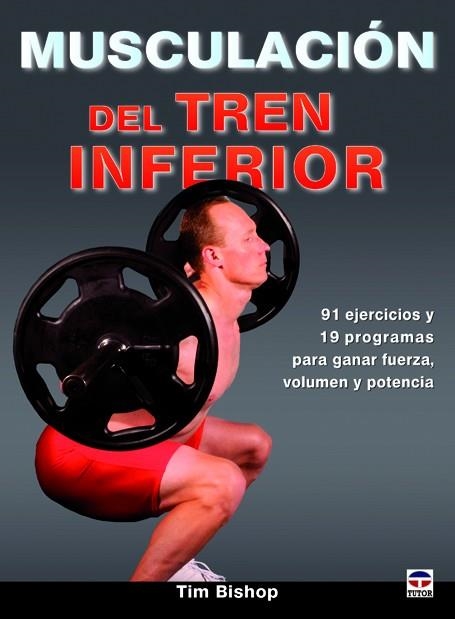 Musculación del tren inferior | 9788479029494 | Bishop, Tim | Librería Castillón - Comprar libros online Aragón, Barbastro