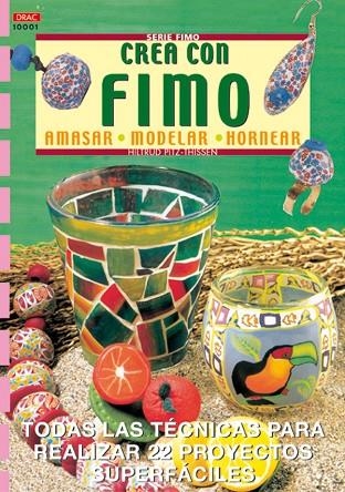 Serie Fimo nº 1. AMASAR, MOLDEAR Y HORNEAR | 9788495873507 | Pitz-Thissen, Hiltrud | Librería Castillón - Comprar libros online Aragón, Barbastro