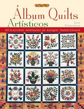 ALBUM QUILTS ARTISTICOS | 9788496365179 | Townswick, Jane | Librería Castillón - Comprar libros online Aragón, Barbastro