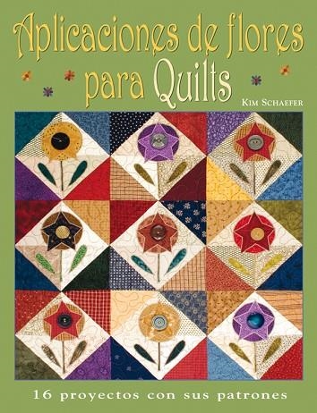 APLICACIONES DE FLORES PARA QUILTS | 9788498740158 | Schaefer, Kim | Librería Castillón - Comprar libros online Aragón, Barbastro