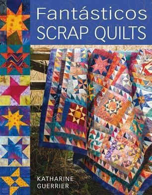 FANTÁSTICOS SCRAP QUILTS | 9788498740271 | Guerrier, Katherine | Librería Castillón - Comprar libros online Aragón, Barbastro