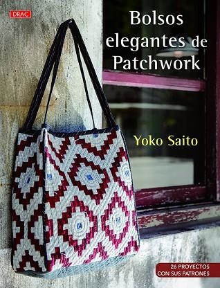 Bolsos elegantes de Patchwork | 9788498745610 | Saito, Yoko | Librería Castillón - Comprar libros online Aragón, Barbastro