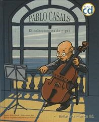 Pablo Casals el coleccionista de pipas | 9788493588373 | Obiols Llopart, Anna | Librería Castillón - Comprar libros online Aragón, Barbastro