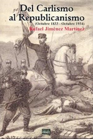 DEL CARLISMO AL REPUBLICANISIMO | 9788417817411 | JIMENEZ MARTINEZ, RAFAEL | Librería Castillón - Comprar libros online Aragón, Barbastro