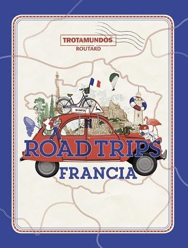 Road Trips Francia | 9788417245337 | Gloaguen, Philippe | Librería Castillón - Comprar libros online Aragón, Barbastro