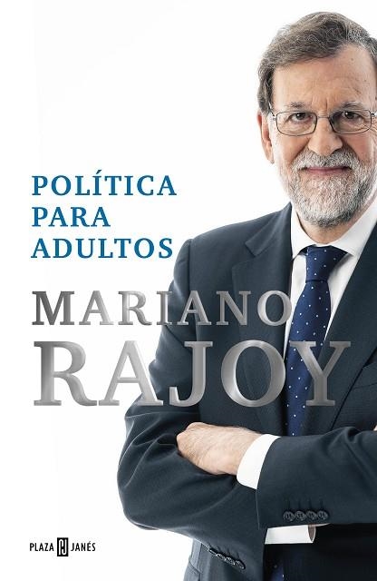 Política para adultos | 9788401028663 | Mariano Rajoy | Librería Castillón - Comprar libros online Aragón, Barbastro