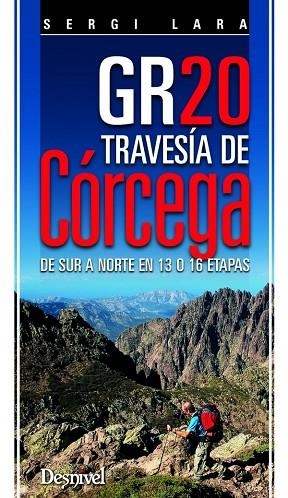 Gr20 travesía Corcega. De Sur a Norte en 13 ó 16 etapas | 9788498293098 | Lara, Sergi | Librería Castillón - Comprar libros online Aragón, Barbastro