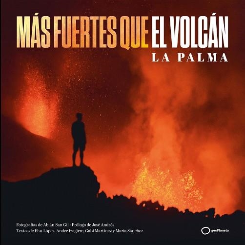 Más fuertes que el volcán | 9788408252313 | San Gil, Abián;Sánchez, María;Martínez, Gabi;Izagirre, Ander;López, Elsa Mabel | Librería Castillón - Comprar libros online Aragón, Barbastro