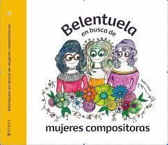 BELENTUELA EN BUSCA DE MUJERES COMPOSITORAS | 9788409322633 | CASTEL PERELLA, BELEN | Librería Castillón - Comprar libros online Aragón, Barbastro