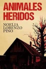 ANIMALES HERIDOS | 9788412382013 | LORENZO PINO, NOELIA | Librería Castillón - Comprar libros online Aragón, Barbastro