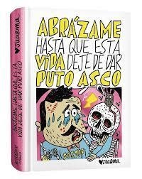 Abrázame hasta que esta vida deje de dar puto asco | 9788412330243 | JUARMA | Librería Castillón - Comprar libros online Aragón, Barbastro