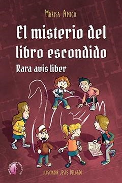 El misterio del libro escondido : Rara avis liber | 9788417634872 | Amigo Fernández de Arroyabe, María Luisa | Librería Castillón - Comprar libros online Aragón, Barbastro