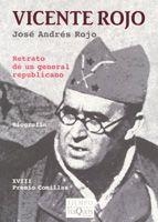 VICENTE ROJO : RETRATO DE UN GENERAL REPUBLICANO | 9788483104552 | ROJO, JOSE ANDRES | Librería Castillón - Comprar libros online Aragón, Barbastro