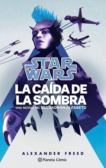 Star Wars : La caída de la sombra : Escuadrón Alfabeto nº 02/03 (novela) | 9788411121132 | Alexander Freed | Librería Castillón - Comprar libros online Aragón, Barbastro