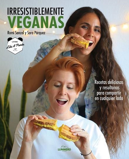 Irresistiblemente veganas | 9788418820229 | Sanzel, Romi ; Sara Párquez (Living Like a Panda) | Librería Castillón - Comprar libros online Aragón, Barbastro