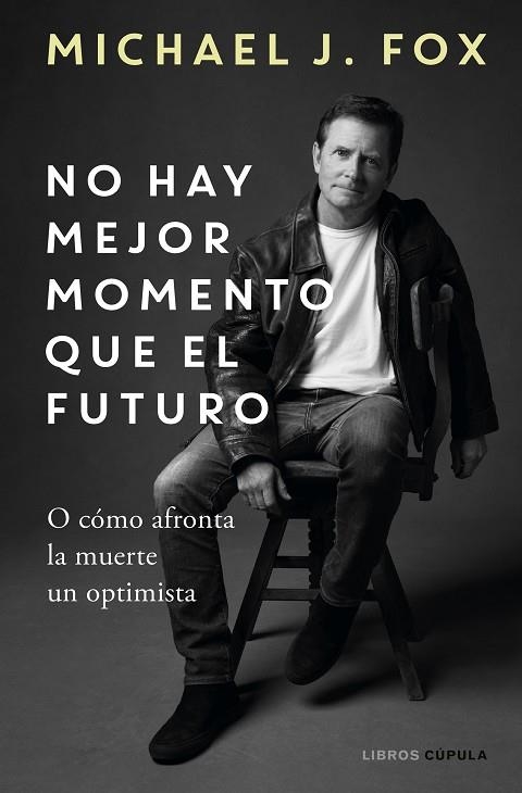 No hay mejor momento que el futuro | 9788448029197 | J. Fox, Michael | Librería Castillón - Comprar libros online Aragón, Barbastro