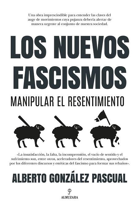 Los nuevos fascismos. Manipular el resentimiento | 9788418757617 | Alberto González Pascual | Librería Castillón - Comprar libros online Aragón, Barbastro