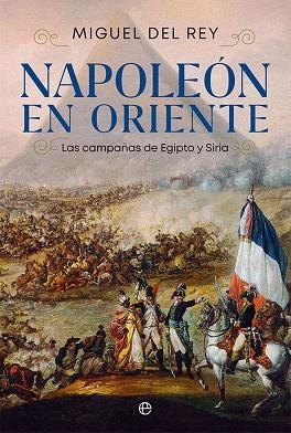 Napoleón en Oriente | 9788413842523 | del Rey, Miguel | Librería Castillón - Comprar libros online Aragón, Barbastro