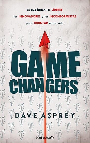 Game changers. lo que hacen los líderes, los innovadores y los inconformistas pa | 9788418623318 | Asprey, Dave | Librería Castillón - Comprar libros online Aragón, Barbastro