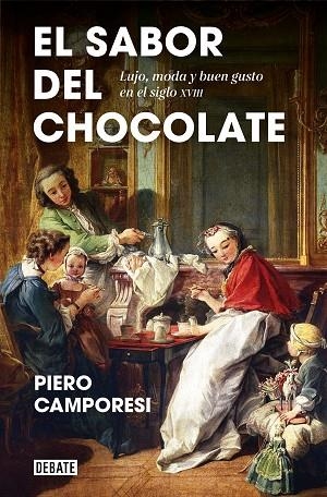 El sabor del chocolate | 9788418056024 | Piero Camporesi | Librería Castillón - Comprar libros online Aragón, Barbastro