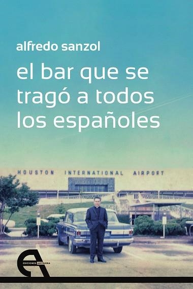 El bar que se tragó a todos los españoles | 9788418119439 | Sanzol, Alfredo | Librería Castillón - Comprar libros online Aragón, Barbastro