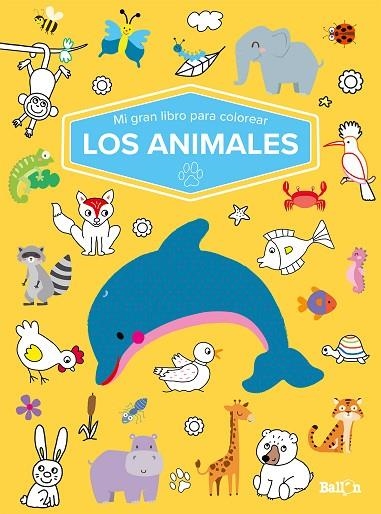 MI GRAN LIBRO PARA COLOREAR - LOS ANIMALES | 9789403226057 | BALLON | Librería Castillón - Comprar libros online Aragón, Barbastro