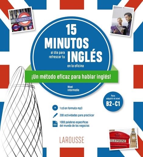 15 minutos al día para refrescar tu inglés en la oficina | 9788418882296 | Éditions Larousse | Librería Castillón - Comprar libros online Aragón, Barbastro