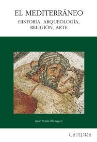 MEDITERRÁNEO, EL : HISTORIA ARQUEOLOGIA RELIGION ARTE | 9788437622897 | BLÁZQUEZ, JOSÉ MARÍA | Librería Castillón - Comprar libros online Aragón, Barbastro