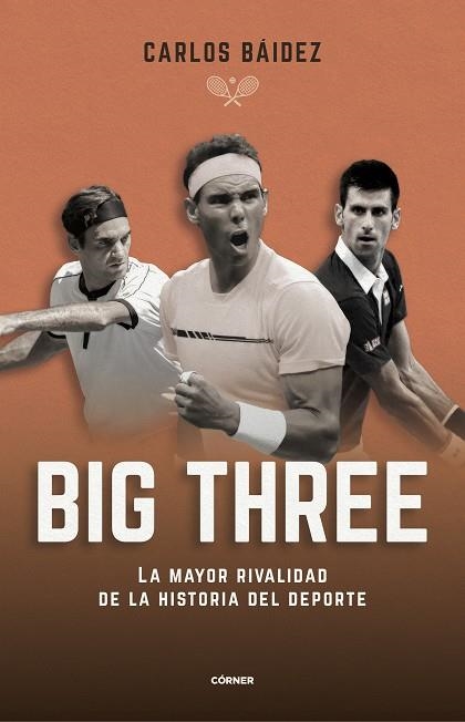 Big three : La mayor rivalidad de la historia del deporte | 9788412288551 | Carlos Báidez | Librería Castillón - Comprar libros online Aragón, Barbastro