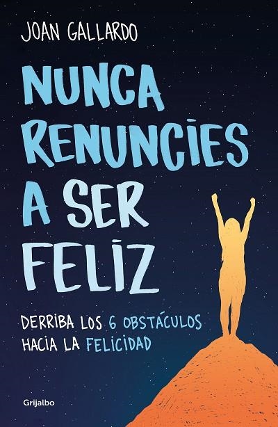 Nunca renuncies a ser feliz | 9788425360794 | Joan Gallardo | Librería Castillón - Comprar libros online Aragón, Barbastro