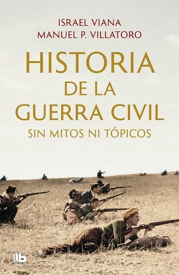 Historia de la Guerra Civil sin mitos ni tópicos | 9788413143811 | Israel Viana Manuel P. Villatoro | Librería Castillón - Comprar libros online Aragón, Barbastro