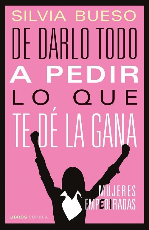 De darlo todo a pedir lo que te dé la gana | 9788448029159 | Bueso, Silvia | Librería Castillón - Comprar libros online Aragón, Barbastro