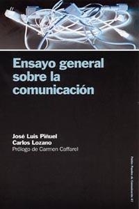 ENSAYO GENERAL SOBRE LA COMUNICACION | 9788449318511 | PIÑUEL, JOSE LUIS; LOZANO, CARLOS | Librería Castillón - Comprar libros online Aragón, Barbastro