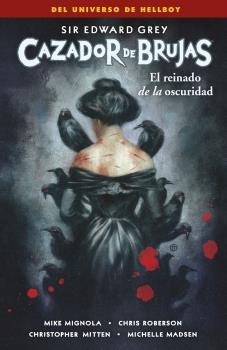 CAZADOR DE BRUJAS 6. EL REINADO DE LA OSCURIDAD | 9788467946727 | MIKE MIGNOLA / CHRIS ROBERSON / D'ISRAELI | Librería Castillón - Comprar libros online Aragón, Barbastro