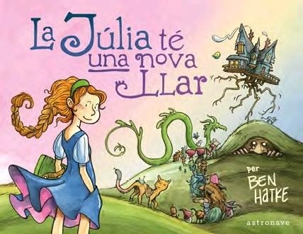 LA JÚLIA TÉ UNA NOVA LLAR | 9788467948462 | BEN HATKE | Librería Castillón - Comprar libros online Aragón, Barbastro