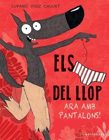 Els Calçotets del Llop 5. Ara amb pantalons! | 9788467943467 | Lupano, Wilfrid / Itoïz, Mayana / Cauuet, Paul | Librería Castillón - Comprar libros online Aragón, Barbastro