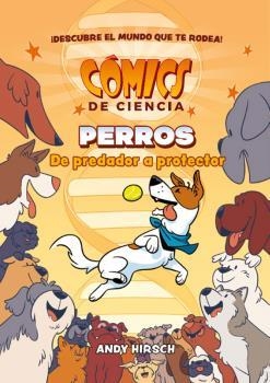 COMICS DE CIENCIA. PERROS. DE PREDADOR A PROTECTOR | 9788467946628 | HIRSCH, ANDY | Librería Castillón - Comprar libros online Aragón, Barbastro