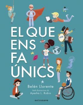 EL QUE ENS FA ÚNICS | 9788467945560 | LLORENTE, BELÉN / AYESHA L. RUBIO | Librería Castillón - Comprar libros online Aragón, Barbastro