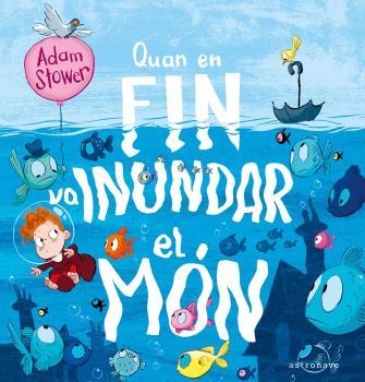 QUAN EN FIN VA INUNDAR EL MON | 9788467946284 | ADAM STOWER | Librería Castillón - Comprar libros online Aragón, Barbastro