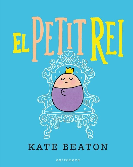 El petit rei | 9788467929515 | Beaton, Kate | Librería Castillón - Comprar libros online Aragón, Barbastro