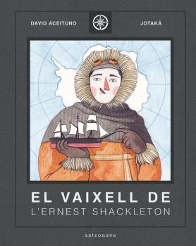 EL VAIXELL DE L'ERNEST SHACKLETON | 9788467940824 | DAVID ACEITUNO/ESTHER GILI | Librería Castillón - Comprar libros online Aragón, Barbastro