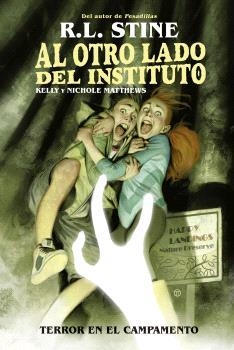 AL OTRO LADO DEL INSTITUTO. TERROR EN EL CAMPAMENTO | 9788467949162 | R.L. STINE / KELLY Y NICHOLE MATTHEWS | Librería Castillón - Comprar libros online Aragón, Barbastro