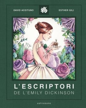 L'ESCRIPTORI DE LA EMILY DICKINSON | 9788467940800 | DAVID ACEITUNO/ESTHER GILI | Librería Castillón - Comprar libros online Aragón, Barbastro