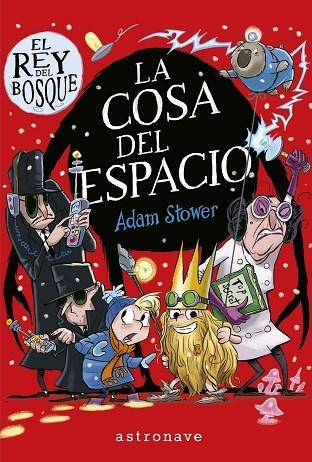 El rey del Bosque 3. La cosa del espacio | 9788467944556 | Stower, Adam | Librería Castillón - Comprar libros online Aragón, Barbastro