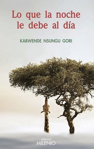 Lo que la noche le debe al día | 9788497439503 | Kabwende, Nsungu Gori | Librería Castillón - Comprar libros online Aragón, Barbastro