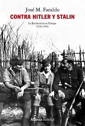 Contra Hitler y Stalin. La resistencia en Europa (1936-1956) | 9788413626314 | Faraldo Jarillo, José María | Librería Castillón - Comprar libros online Aragón, Barbastro