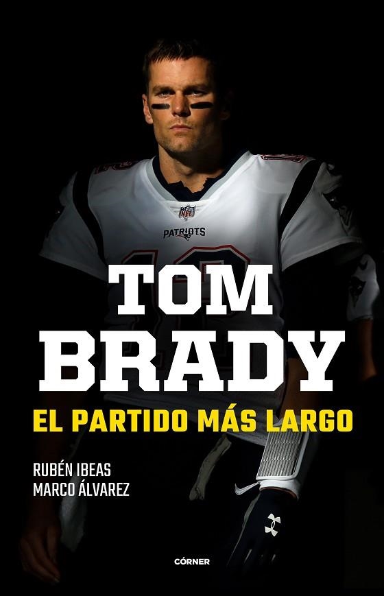 Tom Brady. El partido más largo | 9788412414707 | Rubén Ibeas Marco Álvarez | Librería Castillón - Comprar libros online Aragón, Barbastro